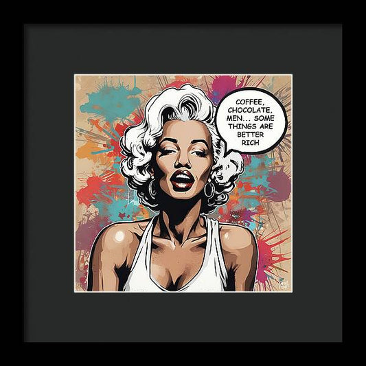 Coffee, Chocolate, Men. Some Things Are Better Rich - Framed Print