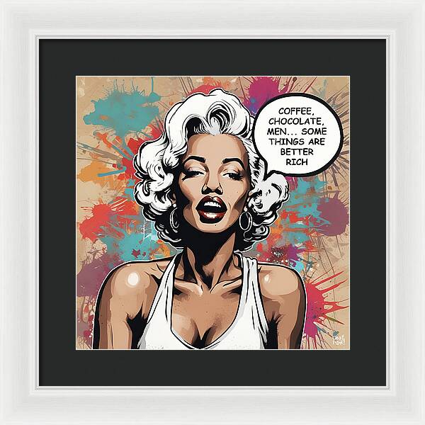 Coffee, Chocolate, Men. Some Things Are Better Rich - Framed Print