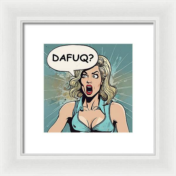 DAFUQ? - Framed Print