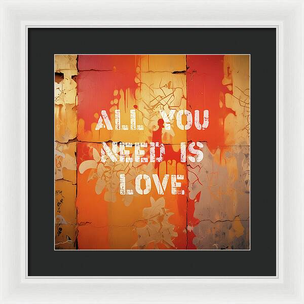 All You Need Is Love - Framed Print