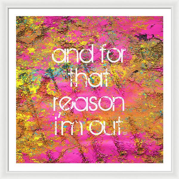 and for that reason I'm out - Framed Print