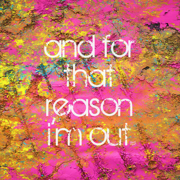 and for that reason I'm out - Art Print