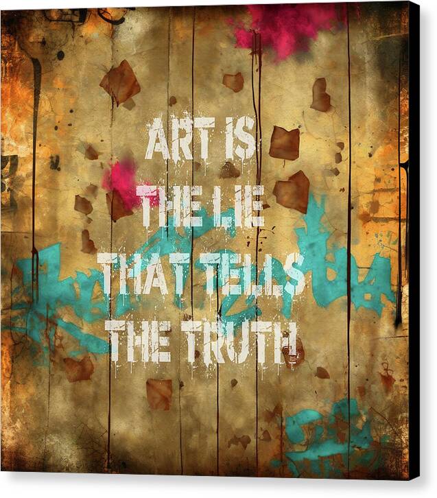 Art Is The Lie That Tells The Truth - Canvas Print