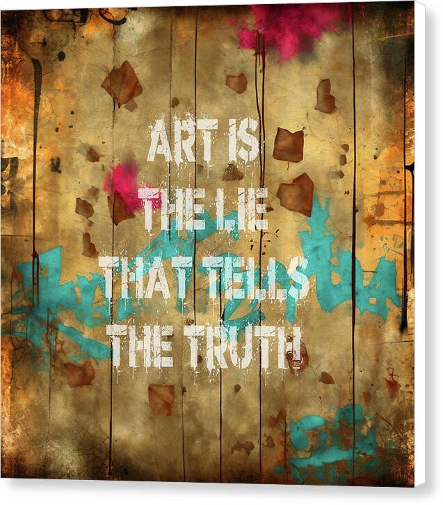 Art Is The Lie That Tells The Truth - Canvas Print