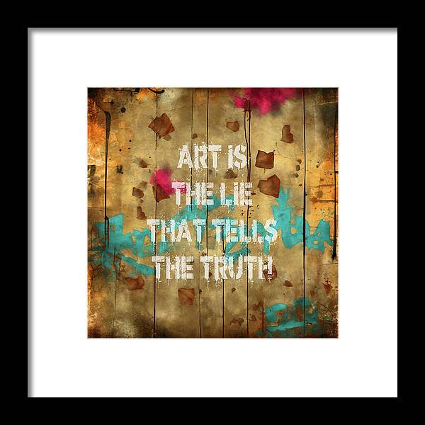 Art Is The Lie That Tells The Truth - Framed Print