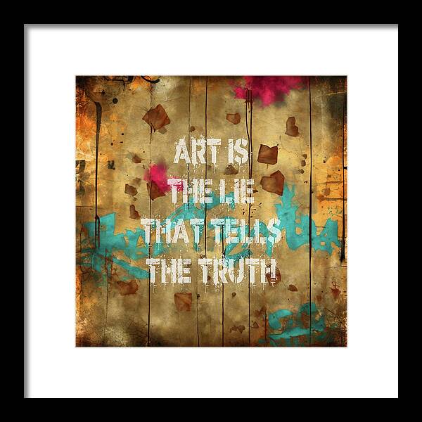 Art Is The Lie That Tells The Truth - Framed Print