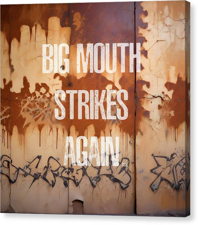 Big Mouth Strikes Again - Canvas Print