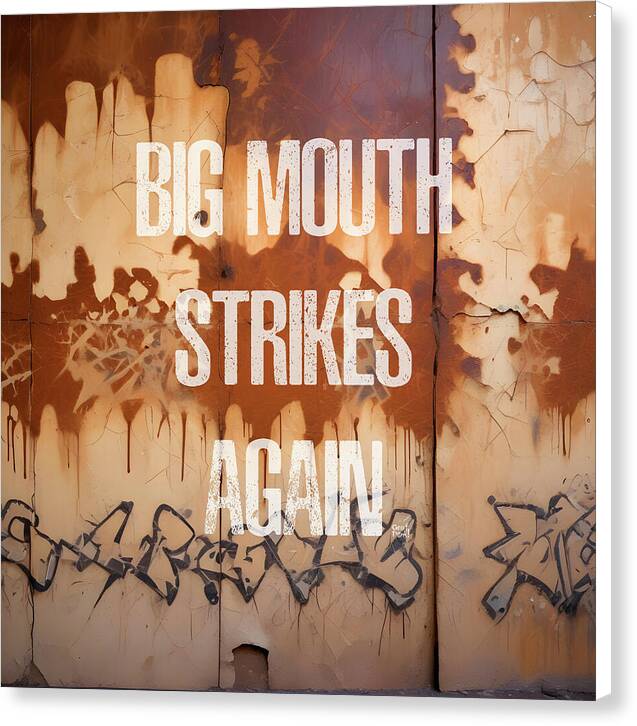 Big Mouth Strikes Again - Canvas Print