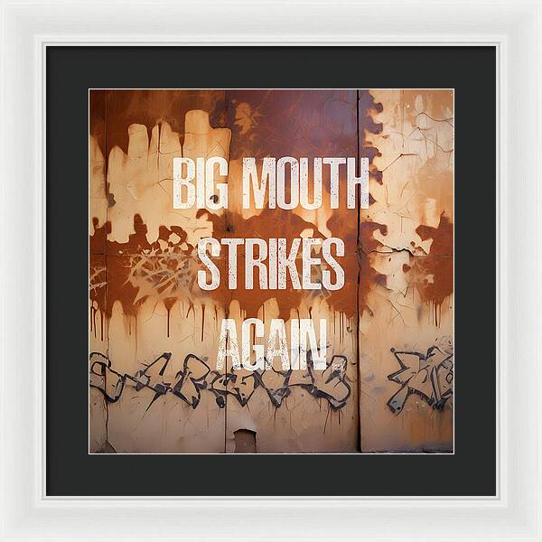 Big Mouth Strikes Again - Framed Print