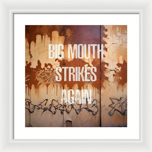 Big Mouth Strikes Again - Framed Print