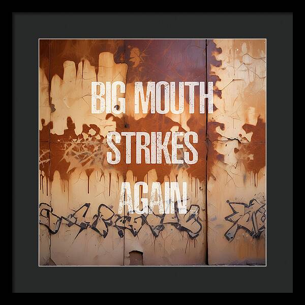 Big Mouth Strikes Again - Framed Print