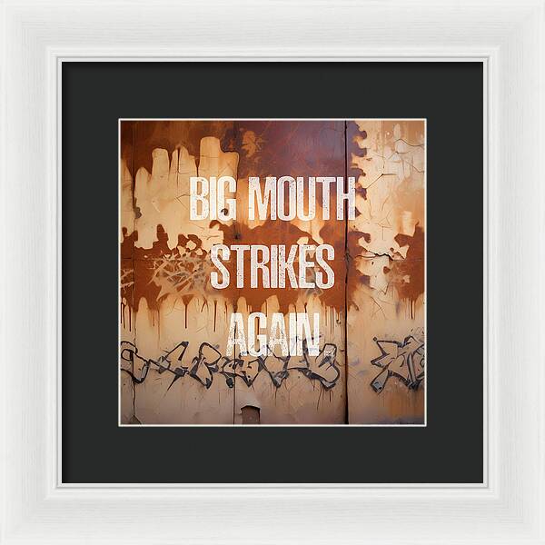 Big Mouth Strikes Again - Framed Print