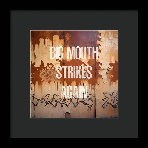 Big Mouth Strikes Again - Framed Print