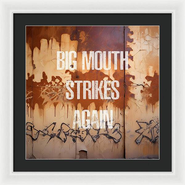 Big Mouth Strikes Again - Framed Print