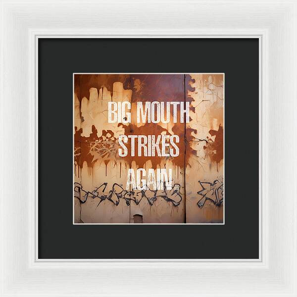 Big Mouth Strikes Again - Framed Print