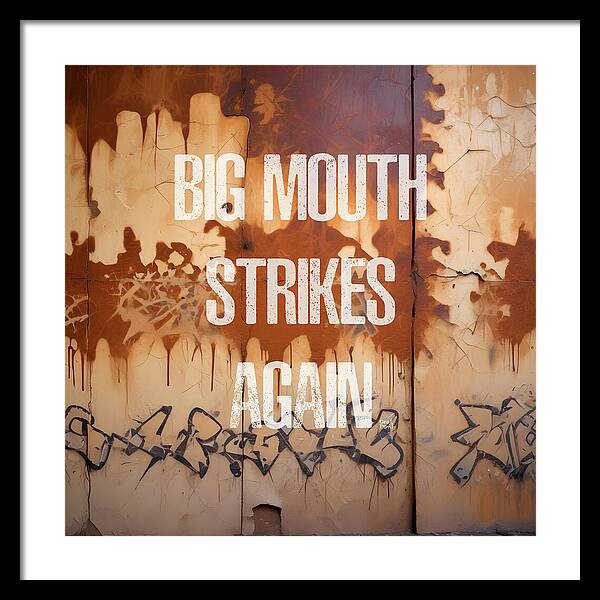 Big Mouth Strikes Again - Framed Print