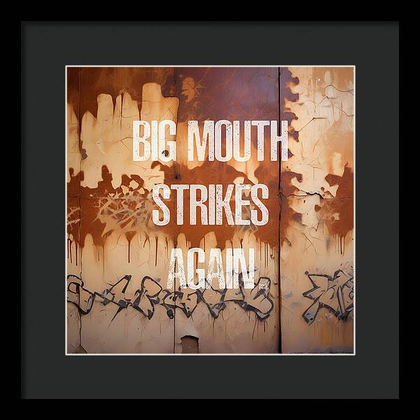 Big Mouth Strikes Again - Framed Print