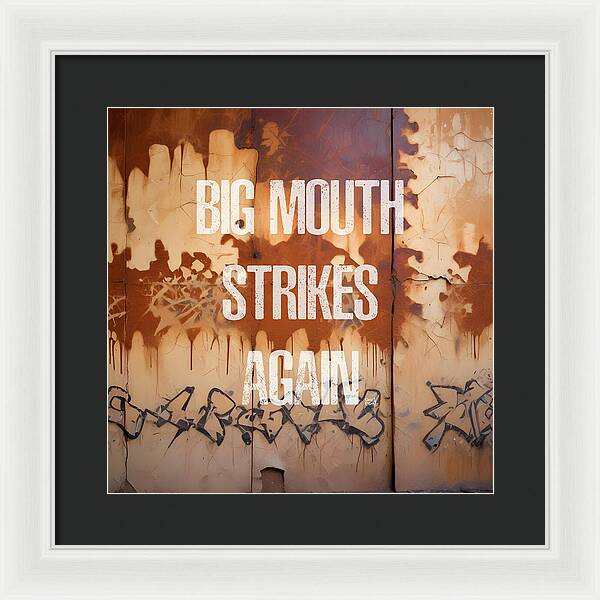 Big Mouth Strikes Again - Framed Print