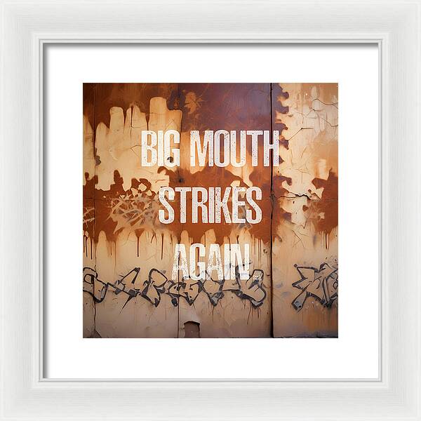 Big Mouth Strikes Again - Framed Print