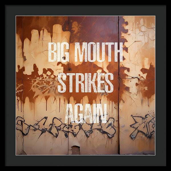 Big Mouth Strikes Again - Framed Print