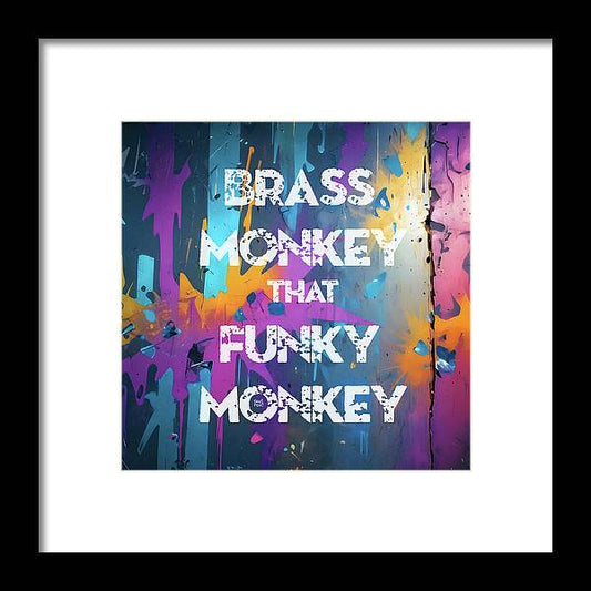 Brass Monkey That Funky Monkey - Framed Print