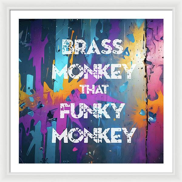 Brass Monkey That Funky Monkey - Framed Print