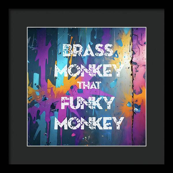 Brass Monkey That Funky Monkey - Framed Print