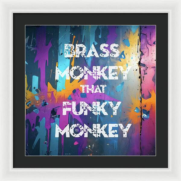 Brass Monkey That Funky Monkey - Framed Print