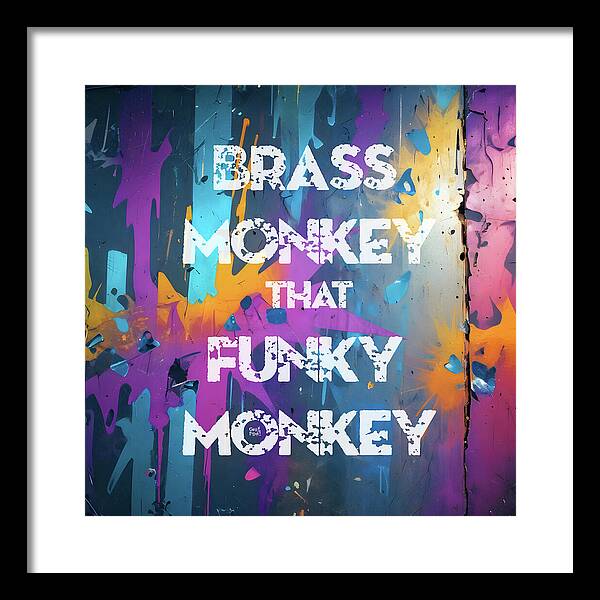 Brass Monkey That Funky Monkey - Framed Print