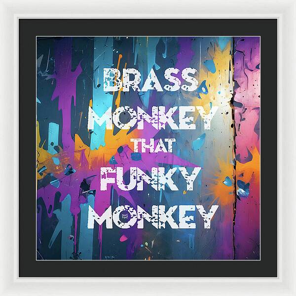 Brass Monkey That Funky Monkey - Framed Print