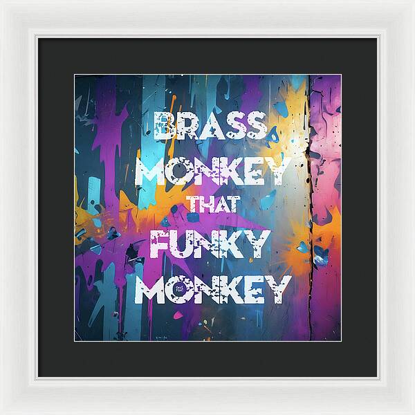 Brass Monkey That Funky Monkey - Framed Print