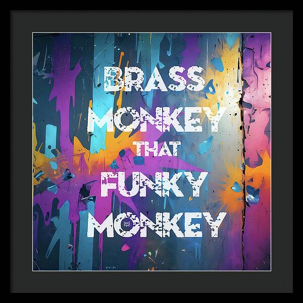 Brass Monkey That Funky Monkey - Framed Print