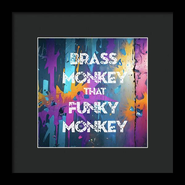 Brass Monkey That Funky Monkey - Framed Print