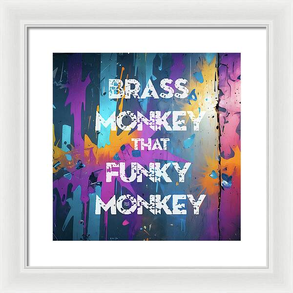 Brass Monkey That Funky Monkey - Framed Print