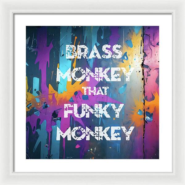 Brass Monkey That Funky Monkey - Framed Print