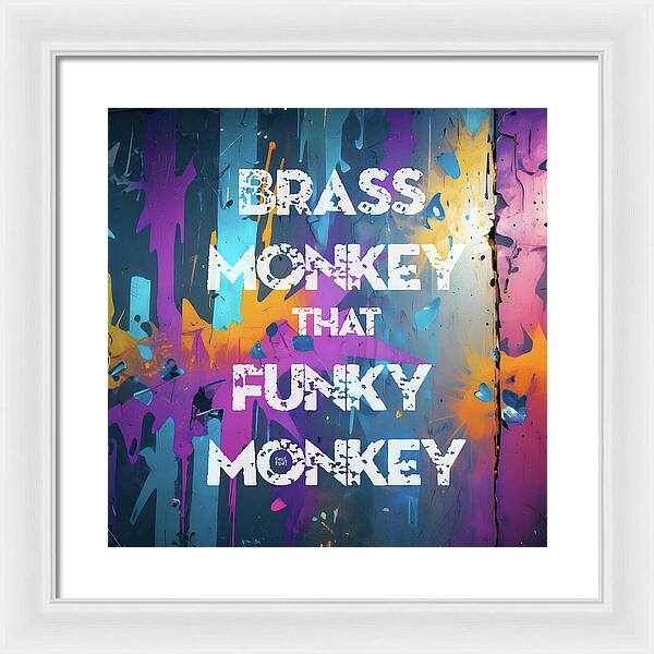 Brass Monkey That Funky Monkey - Framed Print