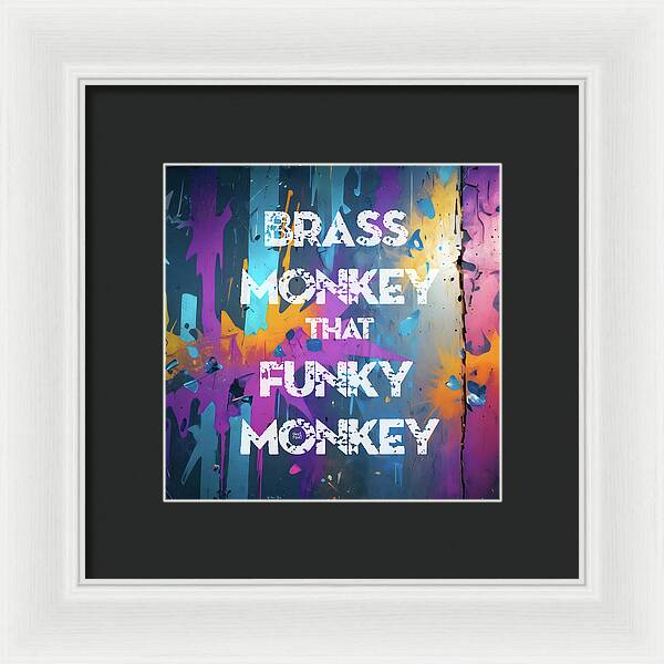 Brass Monkey That Funky Monkey - Framed Print