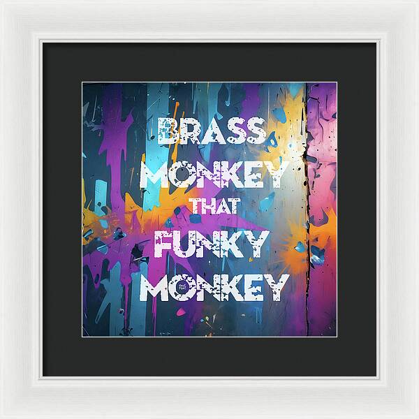 Brass Monkey That Funky Monkey - Framed Print