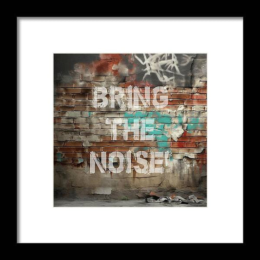 Bring The Noise - Framed Print