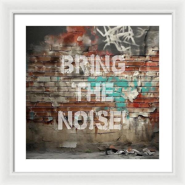 Bring The Noise - Framed Print