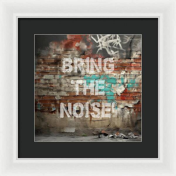 Bring The Noise - Framed Print