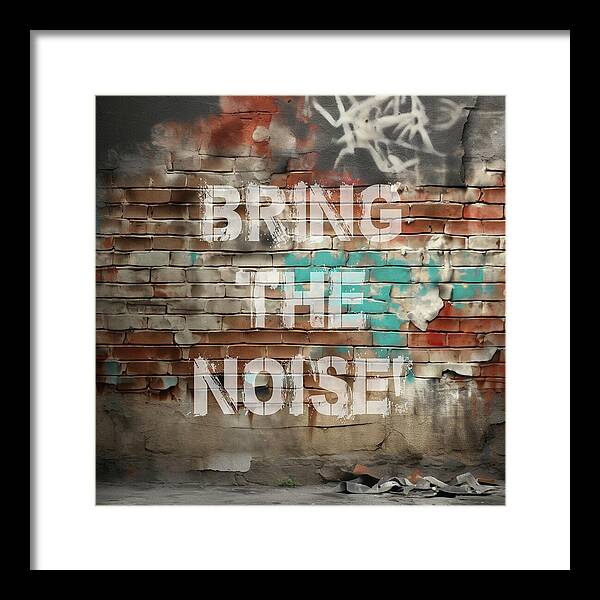 Bring The Noise - Framed Print