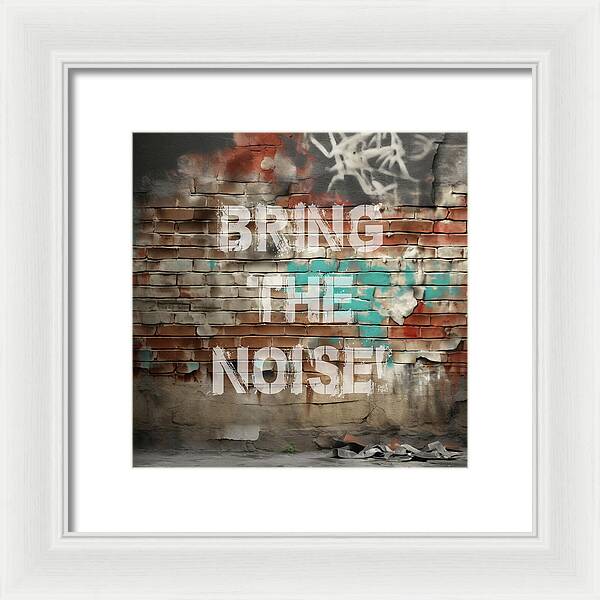 Bring The Noise - Framed Print