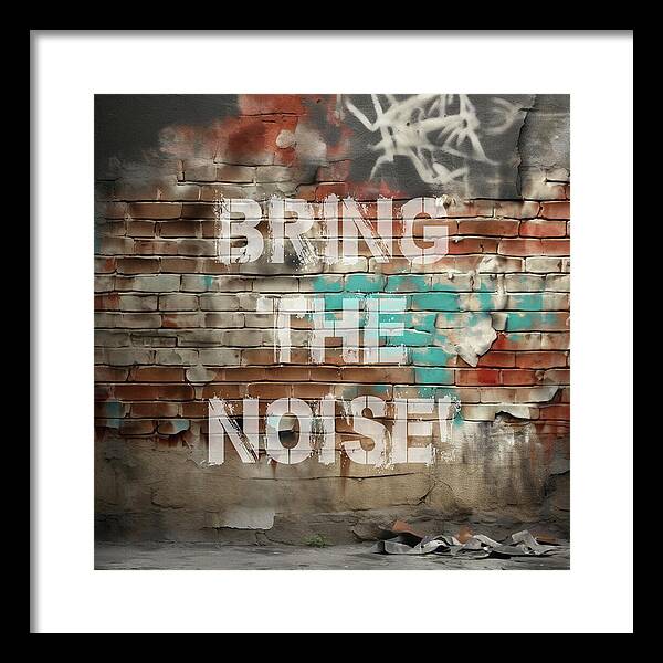 Bring The Noise - Framed Print