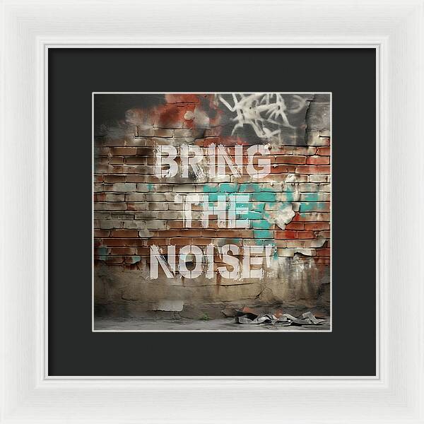 Bring The Noise - Framed Print