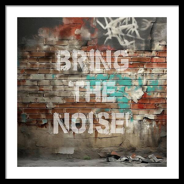 Bring The Noise - Framed Print