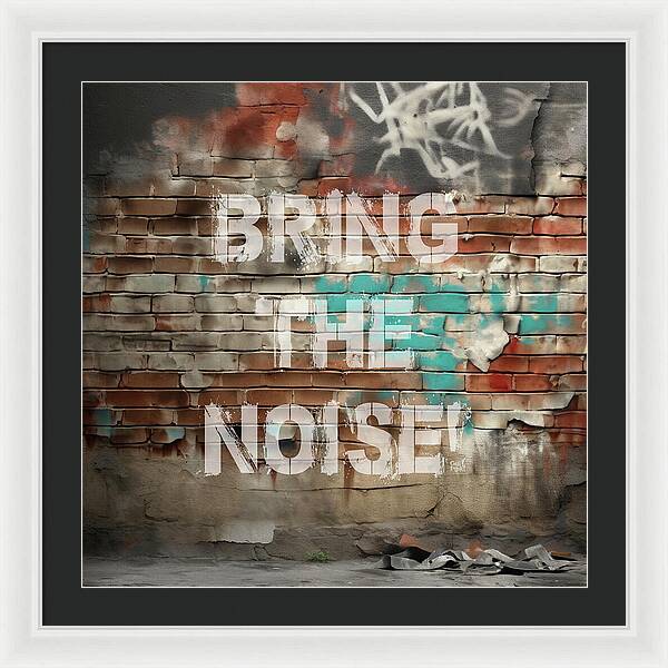 Bring The Noise - Framed Print