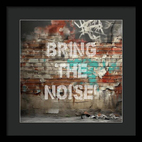 Bring The Noise - Framed Print