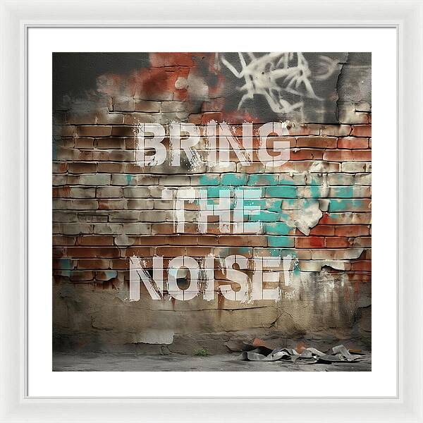 Bring The Noise - Framed Print