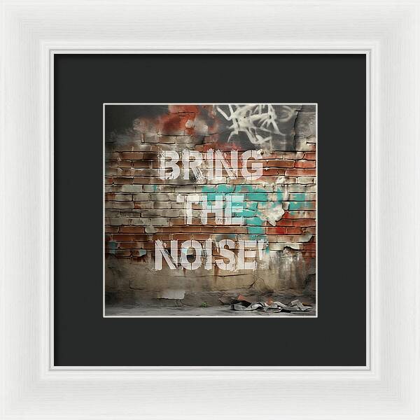 Bring The Noise - Framed Print